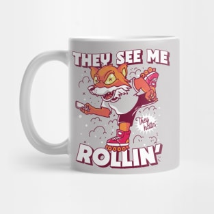 They See Me Rollin' They Hatin' // Rollerblading Fox Mug